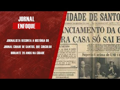 Jornalista Marco Santana fala sobre a história do jornal Cidade de Santos