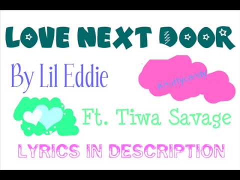 Lil Eddie ft. Tiwa Savage- Love Next Door [ lyrics ]