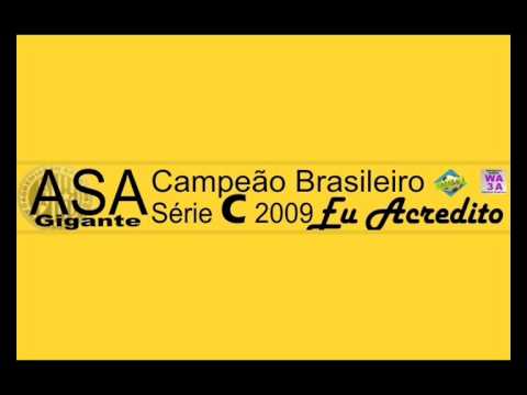 ASA DE ARAPIRACA SÉRIE C  - EDGARD LIMA CANTA ASAGIGANTE DUBRASIL - HIT FINALISTA 2009