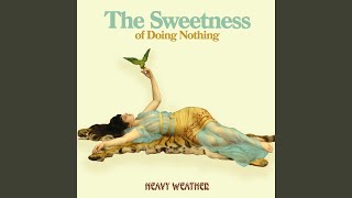 Heavy Weather - The Sweetness Of Doing Nothing video