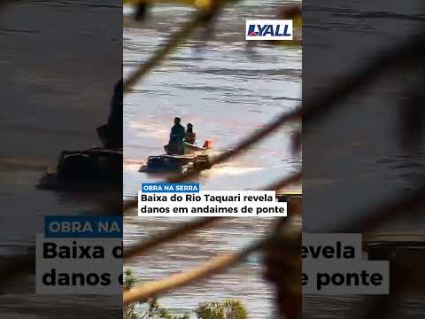 OBRA NA SERRA | Baixa do Taquari revela danos em aindaimes de ponte