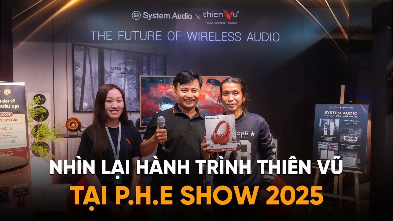 Ảnh nhỏ: Nhìn lại hành trình HomeCinema (Thiên Vũ Audio) tại P.H.E SHOW 2025