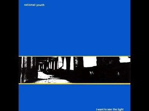 RATIONAL YOUTH-I WANT TO SEE THE LIGHT