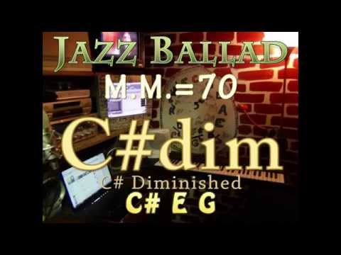 C#dim Diminished - One Chord Vamp - Jazz Ballad M.M.=70