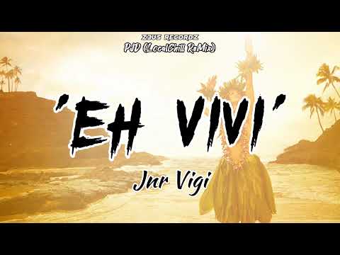Eh Vivi - Jnr Vigi [PJD LocalChill ReMix]
