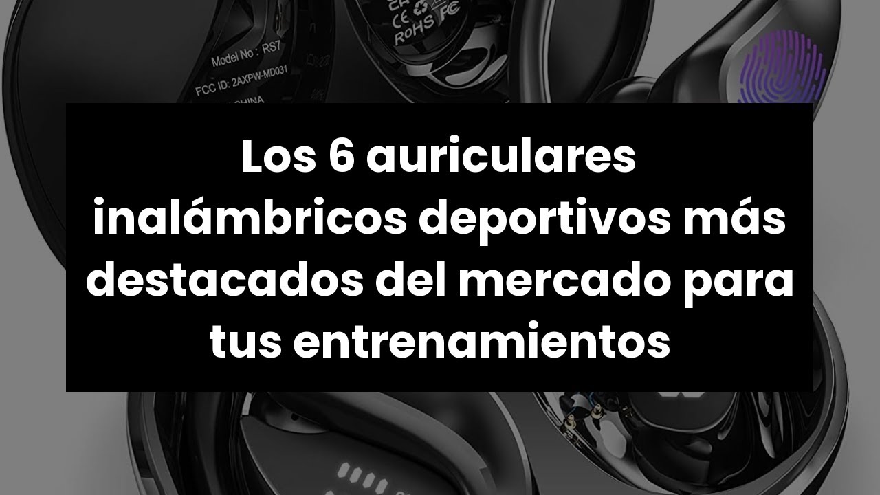 Los 6 auriculares inalámbricos deportivos más destacados del mercado para tus entrenamientos ✔