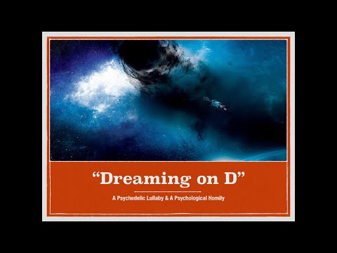 "Dreaming on D": A Psychedelic Lullaby & A Psychological Homily