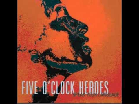 Five O'Clock Heroes-Speak Your Language