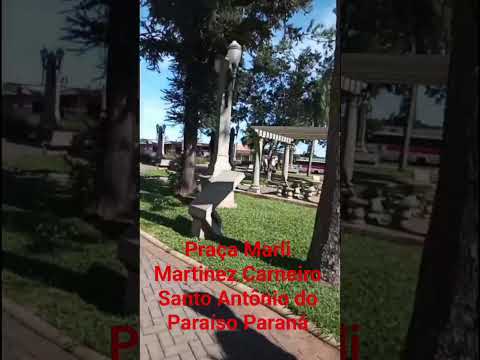 Praça Marli Martinez Carneiro na linda cidade de Santo Antônio do Paraíso Paraná