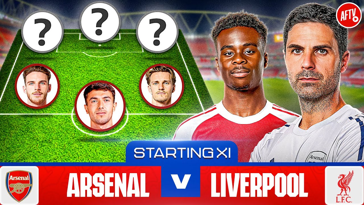 Starting XI Live | Arsenal vs Liverpool