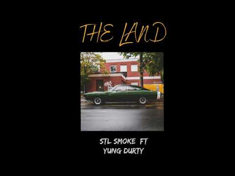 STL SMOKE - THE LAND FT YUNG DURTY