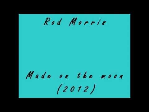 Rod Morris - Made on the moon