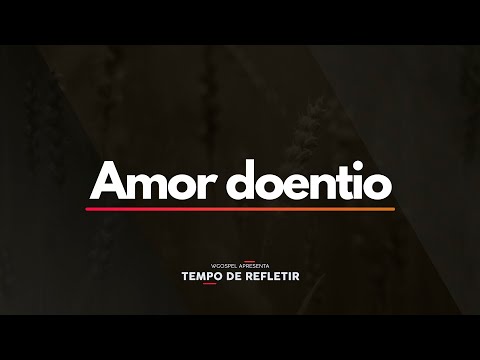 Tempo de Refletir 2424 - Amor doentio