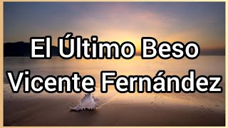 El Último Beso | Vicente Fernández