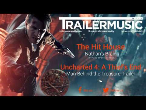 Uncharted 4 - Man Behind the Treasure Trailer Full Music (The Hit House - Nathan's Brain)