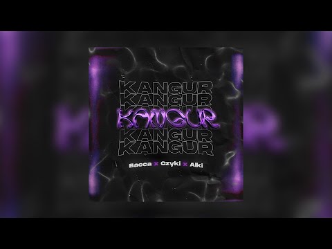 bacca x Czyki x Alki - KANGUR