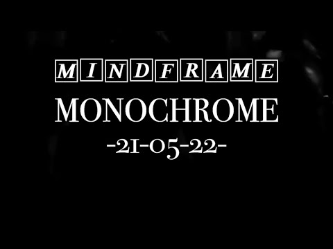 Monochrome - Out: 21-05-22