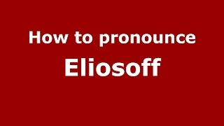 How to pronounce Eliosoff