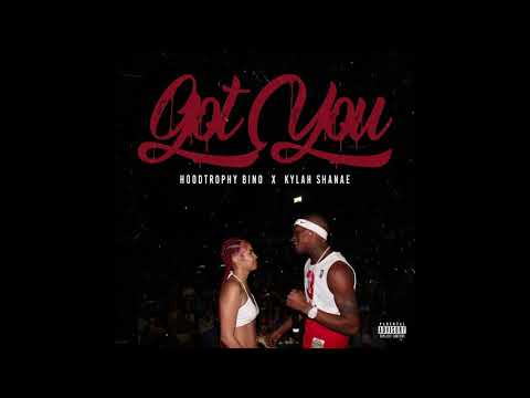 Kylah Shanae (Feat. HoodTrophy Bino) - Got You