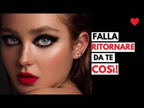 RICONQUISTA la tua EX in 5 step! Come farla RITORNARE da te.