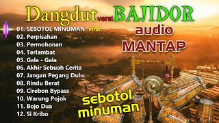 Download lagu SEBOTOL MINUMAN versi BAJIDOR KENDANG TAROMPET | FULL ALBUM TERBARU 2024 mp3