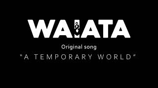Video WAIATA - A Temporary World (Official Audio)