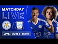 MATCHDAY LIVE! Leicester City vs. Preston North End.