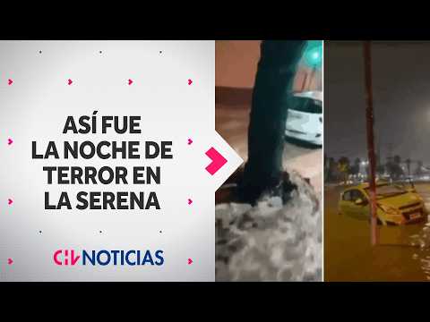 LA NOCHE DE TERROR en La Serena por sistema frontal: Calles inundadas y casas anegadas