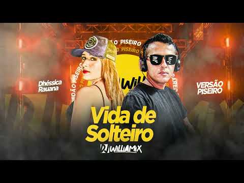 VIDA DE SOLTEIRO - Dhéssica Rauana  DJ WilliaMix | Forro Piseiro