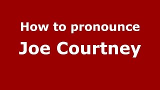 How to pronounce Joe Courtney