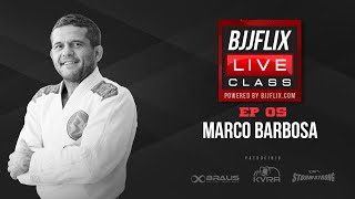 BJJFLIX LIVE CLASS - EP 05 - Marco Barbosa - www.bjjflix.com