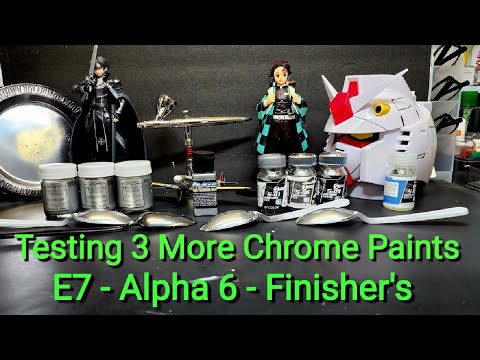 Testing 3 More Chrome Paints - E7 - Alpha 6 - Finisher's