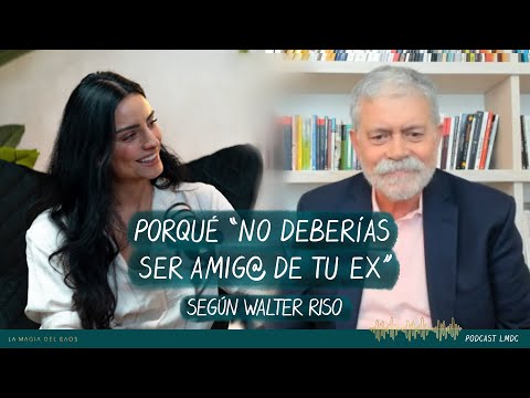 Why "You Shouldn't Be Friends With Your Ex," According to Walter Riso | Season 5 Bonus: Chaos Magic