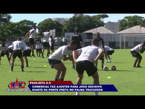 Comercial realiza últimos ajustes antes da partida contra a Ponte Preta - Jornal da Clube (03/03/23)