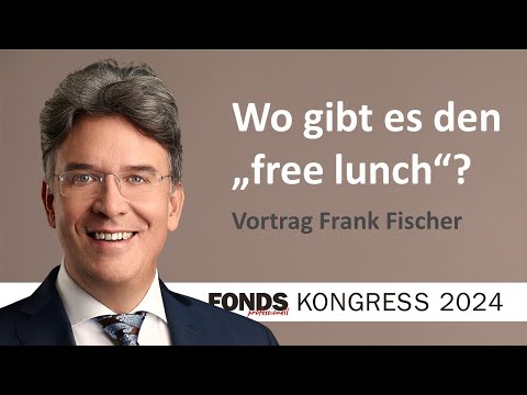 Wo gibt es den „free lunch“? | Frank Fischer auf dem FONDSKONGRESS 2024