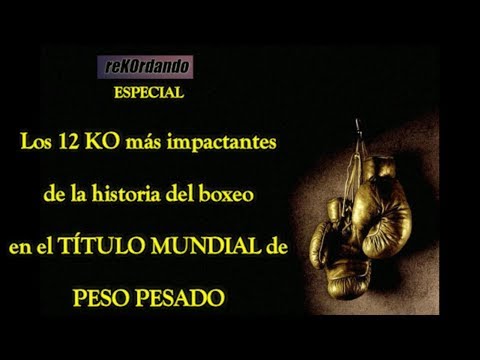 ReKOrdando (especial) -  KO impactantes del título mundial pesado