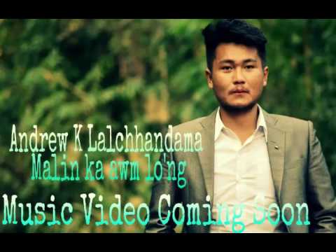 Andrew K Lalchhandama - Malin ka awm lo'ng(Teaser)