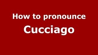 How to pronounce Cucciago