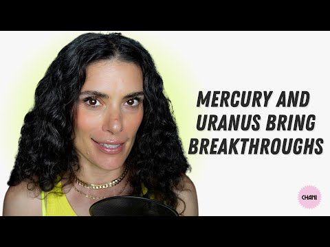 The Week of May 8th: Mercury and Uranus bring breakthroughs