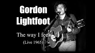 Gordon Lightfoot - The way I feel  (Live 1965)