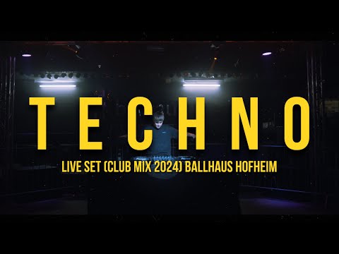 LIVE SET (CLUB MIX 2024) - TECHNO ONLY @BALLHAUS HOFHEIM