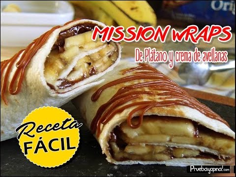 MISSION WRAPS DE PLATANO Y CREMA DE AVELLANAS (Wraps para merendar)