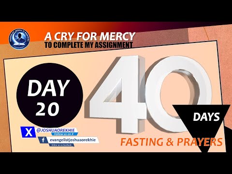 Day 20, 40 Days Fasting and Prayers II A CRY FOR MERCY TO COMPLETE MY ASSIGNMENT