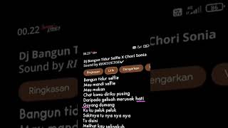 Download lagu Dj Bagun Tidur Selfie X chori sonia mp3