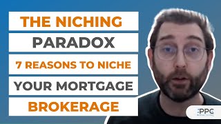The Niching Paradox - 7 Reasons to Niche Your Mortgage Brokerage