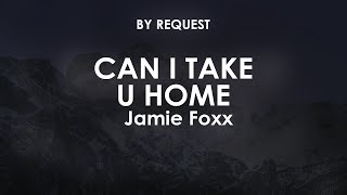 Can I Take U Home (Main) | Jamie Foxx