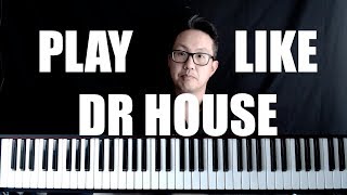 PLAY LIKE DR. HOUSE