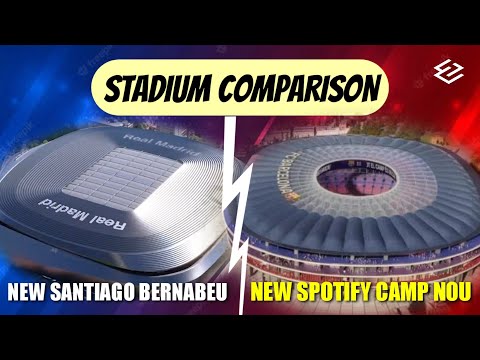 Who's THE BEST? NEW SANTIAGO BERNABEU VS NEW SPOTIFY CAMP NOU! Stadium Design Comparison