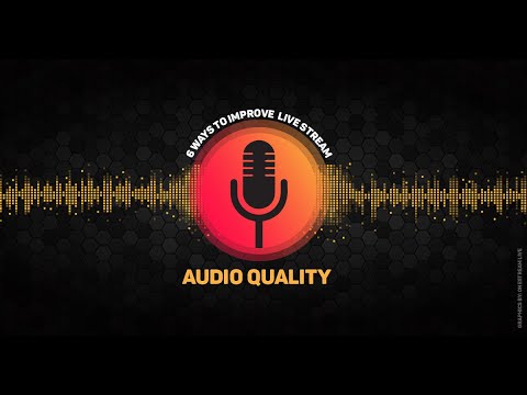 6 Ways to Improve Your Live Stream Audio Quality
