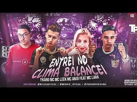 YKARO MC , MC ANJO E MC LEEK FEAT MC LARA - ENTREI NO CLIMA BALANCEI - LC NA VOZ - BREGA FUNK